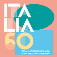 Italia 60 In Lounge (Italian Songs from the 60's in a Modern Lounge Treatment)