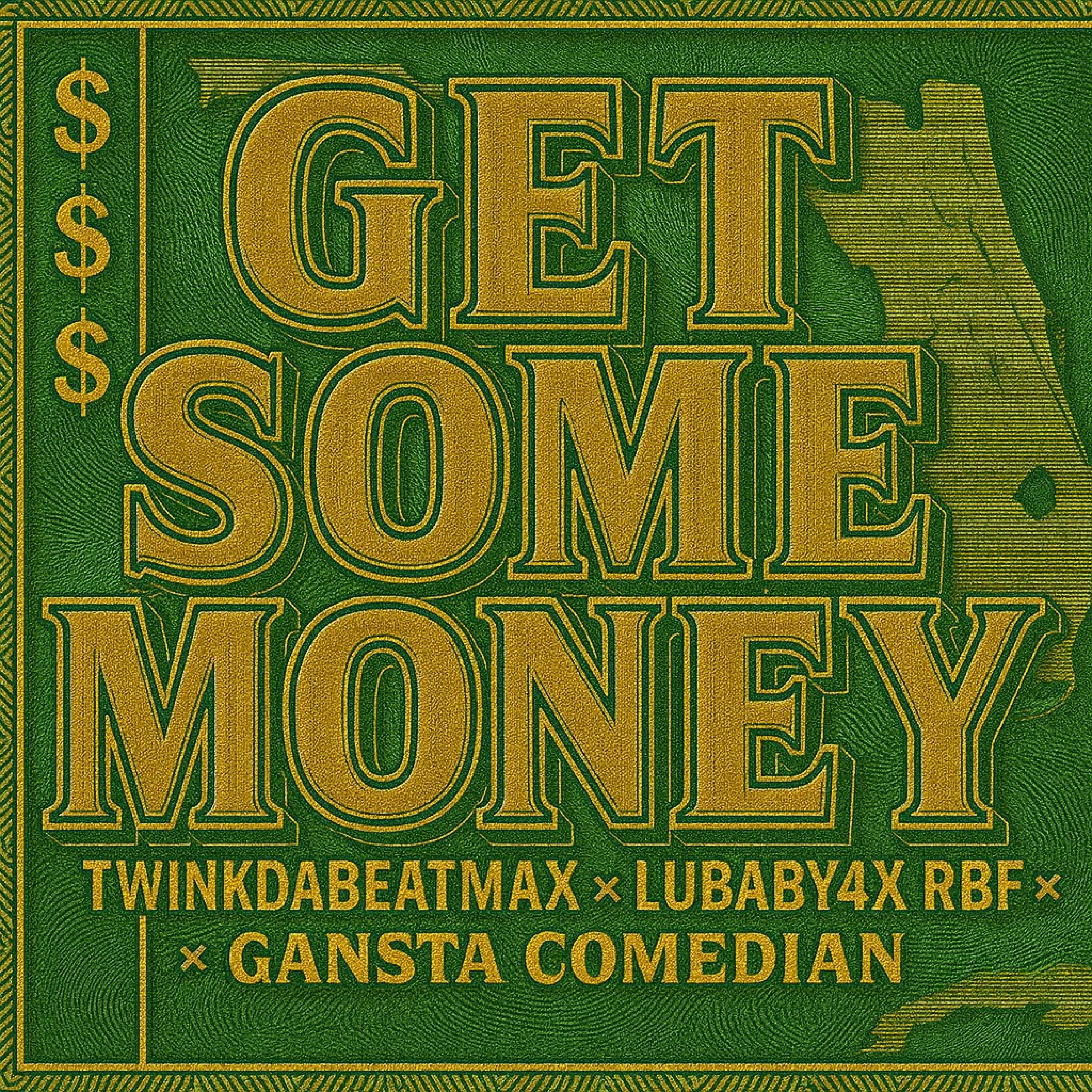 Get some money (feat. Twinkdabeatman, Lubaby4x & Gansta Comediano)