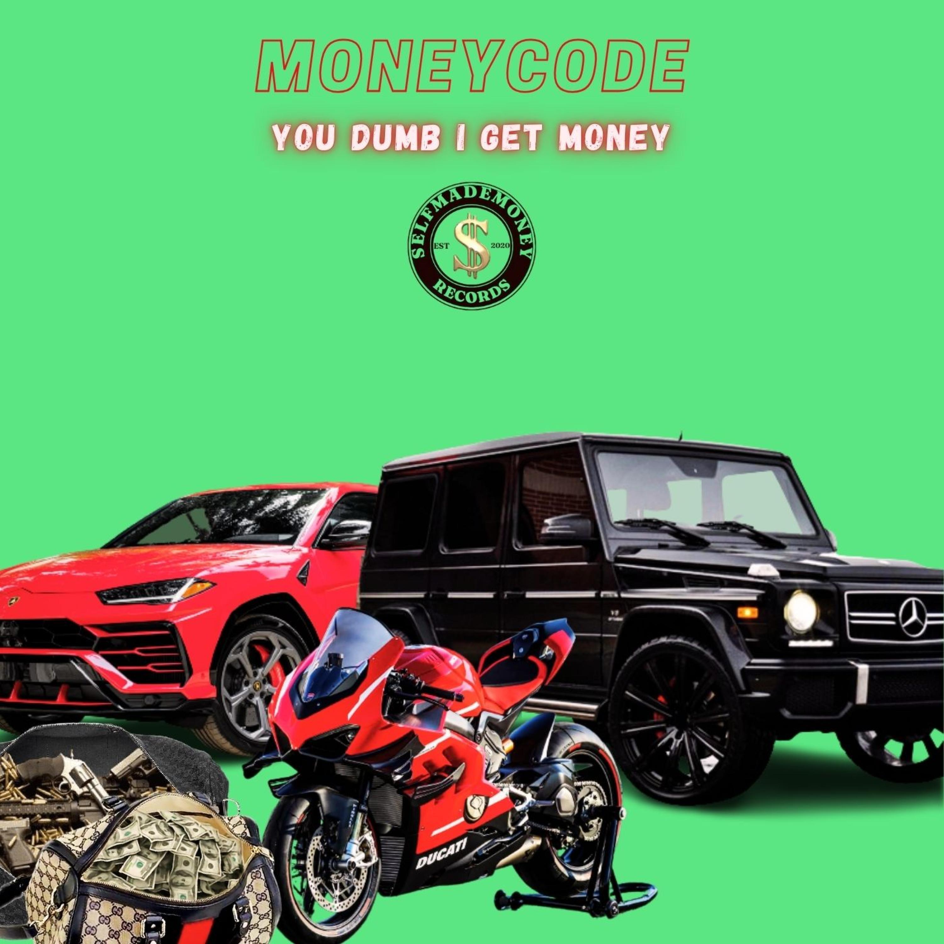 You Dumb I Get Money