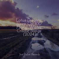 Lotus Dreams: Sleep On 100 Floral Water Cradle Songs (2024)