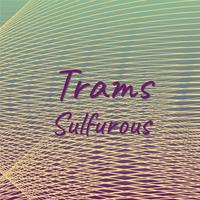 Trams Sulfurous