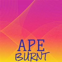 Ape Burnt