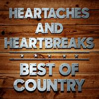 Heartaches and Heartbreaks - Best of Country