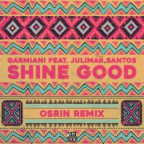 Shine Good (feat. Julimar Santos) [Osrin Remix]
