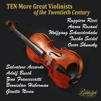 Ten (More) Great Violinists of the Twentieth Century