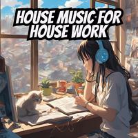 House Music for House Work