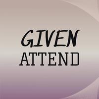 Given Attend