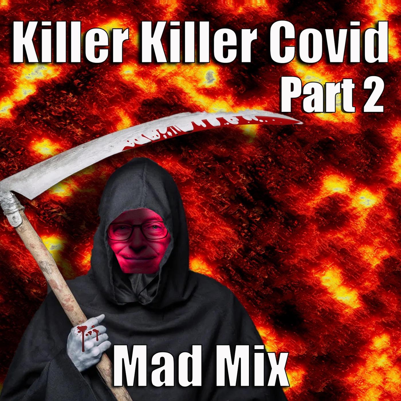 Killer Killer Covid (Part 2)