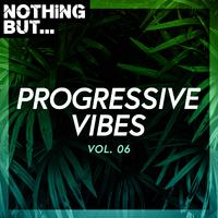 Nothing But... Progressive Vibes, Vol. 06