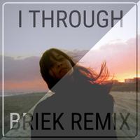 I THROUGH (BRIEK REMIX)