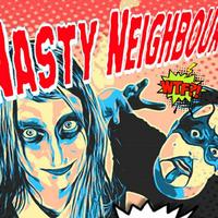 NASTY NEIGHBOURS