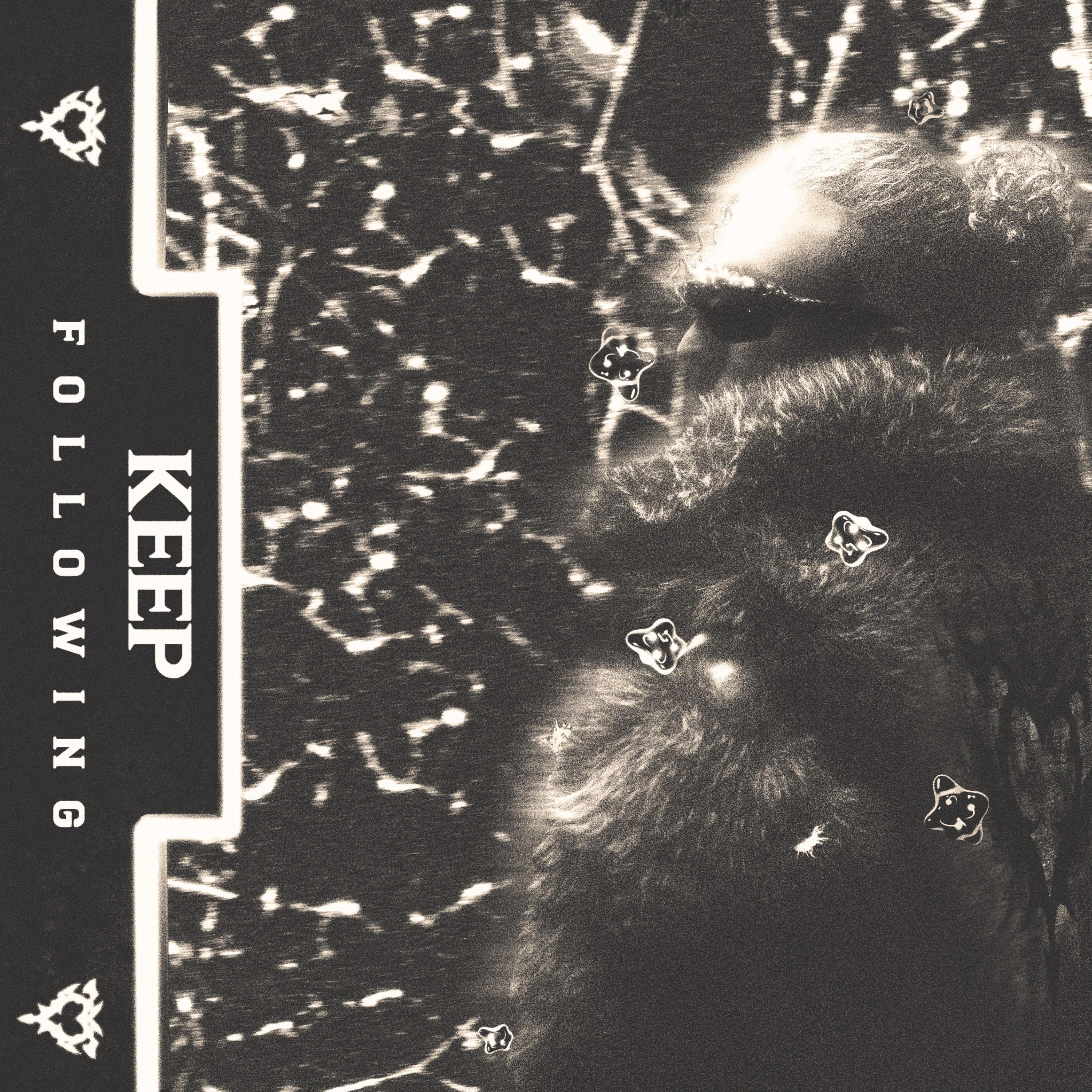 KEEP FOLLOWING (Sped Up)