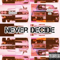 Never decide (feat. Johnny sea)