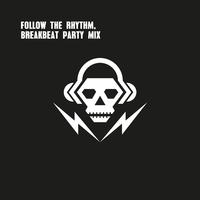 Follow the Rhythm, Breakbeat Party Mix