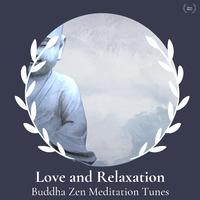 Love And Relaxation - Buddha Zen Meditation Tunes