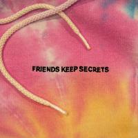 FRIENDS KEEP SECRETS