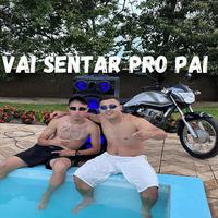 Vai Sentar Pro Pai