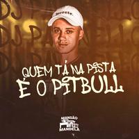 Quem Tá na Pista É o Pitbull