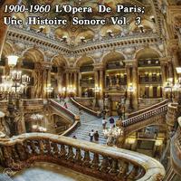 1900-1960 L'Opera De Paris; Une Histoire Sonore Vol. 3