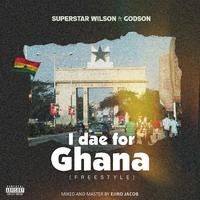 I dae for ghana (freestyle) (feat. Godson)