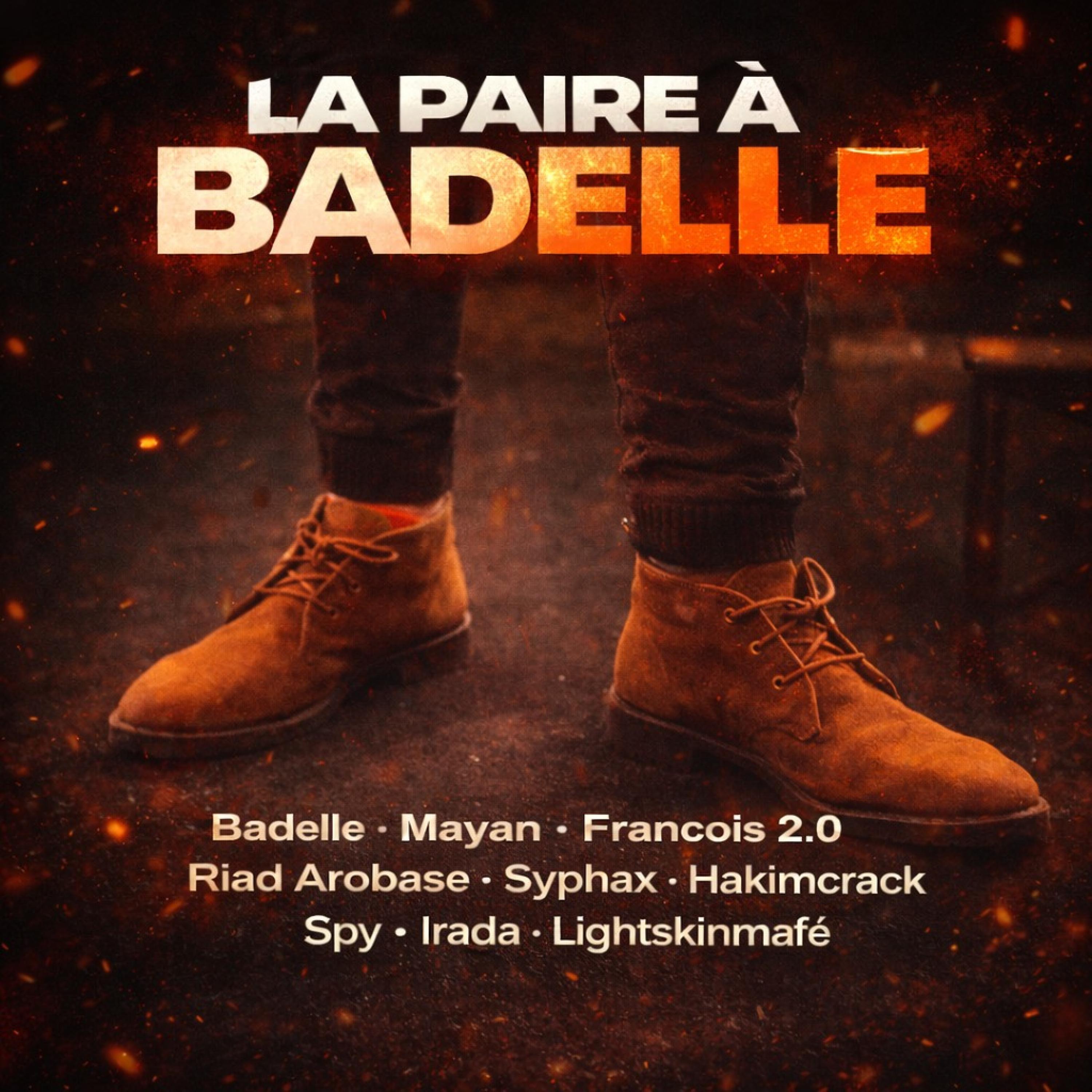 La Paire à Badelle (feat. Mayan, François 2.0, Riad Arobase, Syphax, Hakimcrack, Spy, Irada & Lightskinmafé) (Vidéo Edition)封面