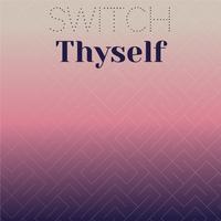 Switch Thyself