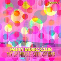 Party Music Club: Mix & Mingle Soul & Rnb, Vol. 1