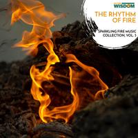 The Rhythm of Fire - Sparkling Fire Music Collection, Vol. 3