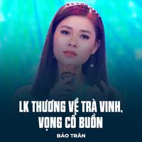 LK Thương Về Trà Vinh, Vọng Cổ Buồn