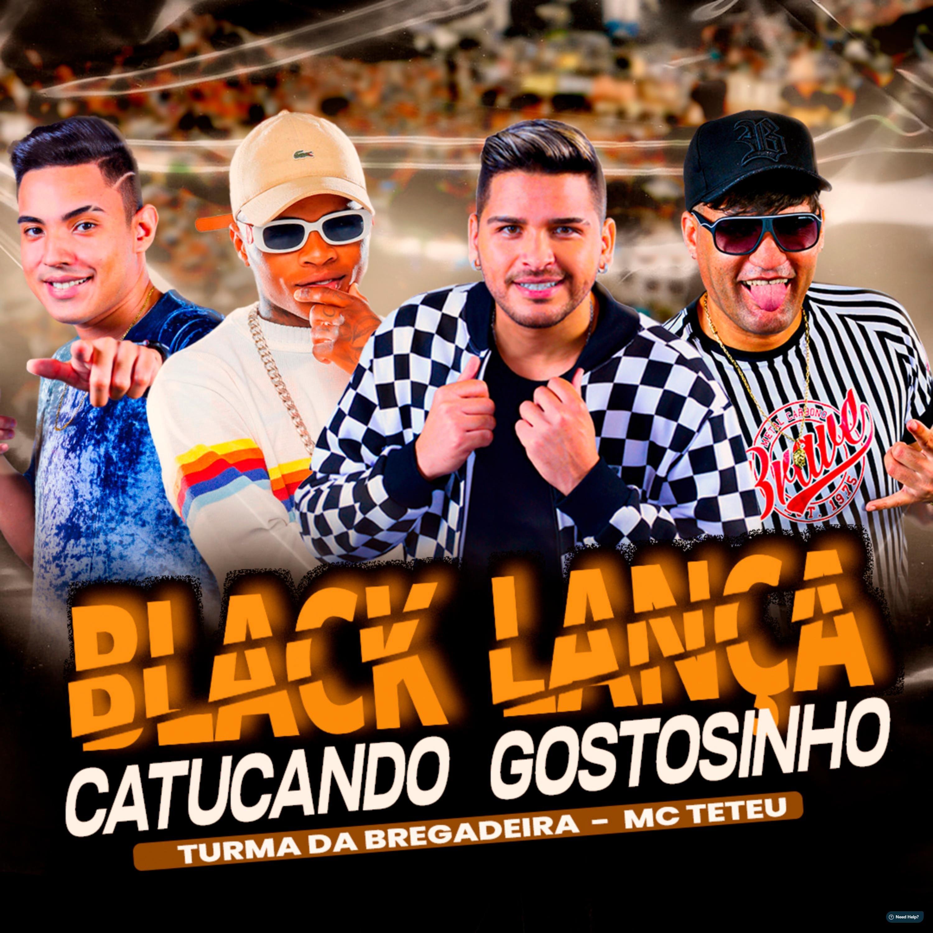 Black Lança, Catucando Gostosinho