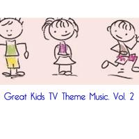 Great Kids TV Theme Music, Vol. 2