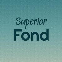 Superior Fond