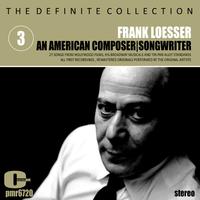 Frank Loesser; an American Composer and Songwriter, Volume 3