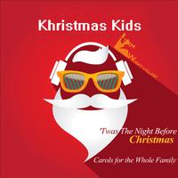 Khristmas Kids: 'Twas the Night Before Christmas (Carols for the Whole Family)