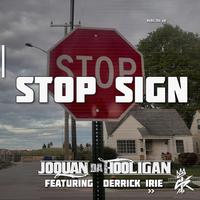 Stop Sign (feat. Joquan Da Hooligan & Derrick Irie)