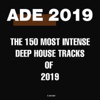 Ade 2019: The 150 Most Intense Deep House Tracks of 2019