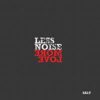 Less Noise More Love