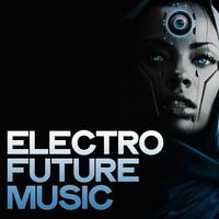 Electro Future Music (Electro House Music For DJ)