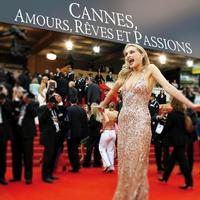 Cannes, Amours, Rêves et Passions