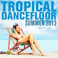 Tropical Dancefloor Summer 2013