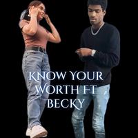 Know Your Worth (feat. Becky)