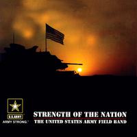 UNITED STATES ARMY FIELD BAND: Strength of the Nation