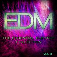 EDM - The Essential Electro Collection, Vol. 8