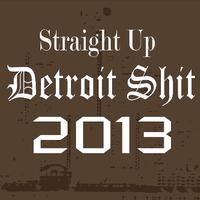 Straight Up Detroit **** 2013