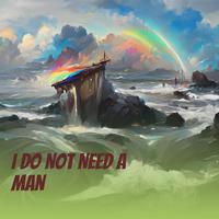 I do Not Need a Man