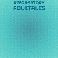 Reformatory Folktales