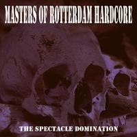 Masters of Rotterdam Hardcore 2021 (The Spectacle Domination)