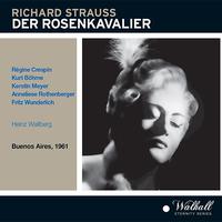 STRAUSS, R.: Rosenkavalier (Der) [Opera] (Crespin, Böhme, Meyer, Buenos Aires Teatro Colon Chorus and Orchestra, Wallberg) (1961)