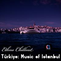 Ethno Chillout: Türkiye Music of Istanbul