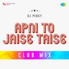 DJ Percy - Apni To Jaise Taise Club Mix